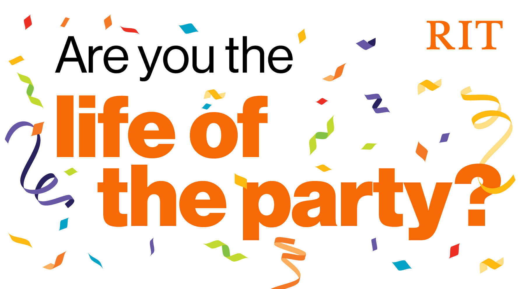 Poster with confetti, Are you the life of the party? written in orange text