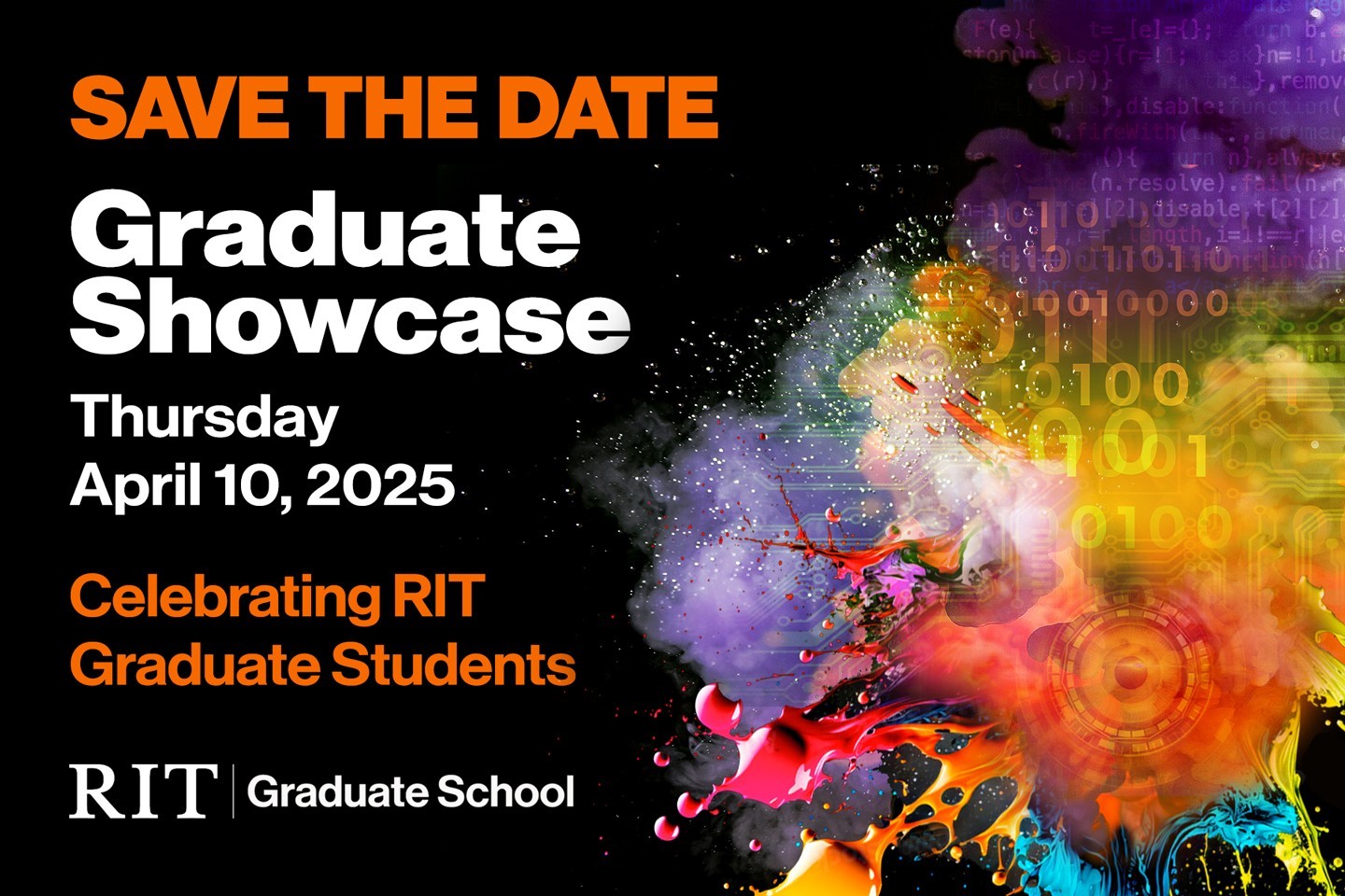 Save the Date, Graduate Showcase, Thur. April 10, 2025, Celebrating RIT Graduate Students, RIT Graduate School, colorful burst of abstract art on right of text