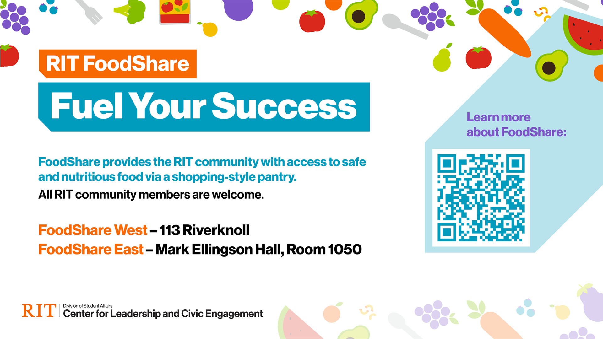 RIT FoodShare: Fuel Your Success. Access safe, nutritious food. Open to all RIT members. Locations: West - 113 Riverknoll, East - Mark Ellingson Hall, Room 1050.