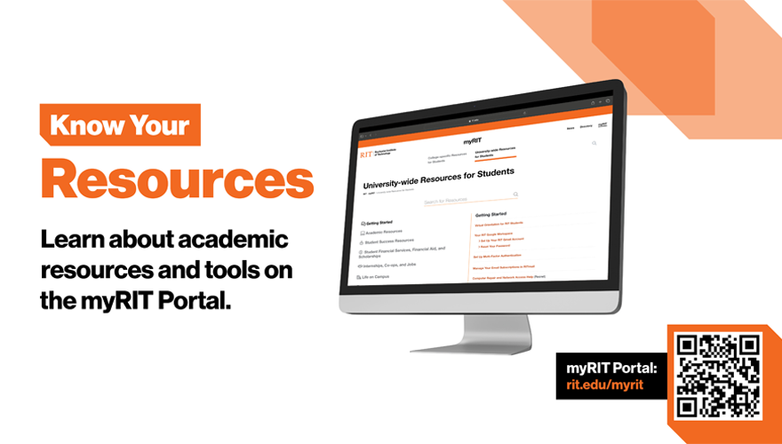 Title: Know Your Resources. Subtitle: Learn about academic resources and tools on the myRIT Portal. Web Address: myRIT Portal: rit.edu/myrit