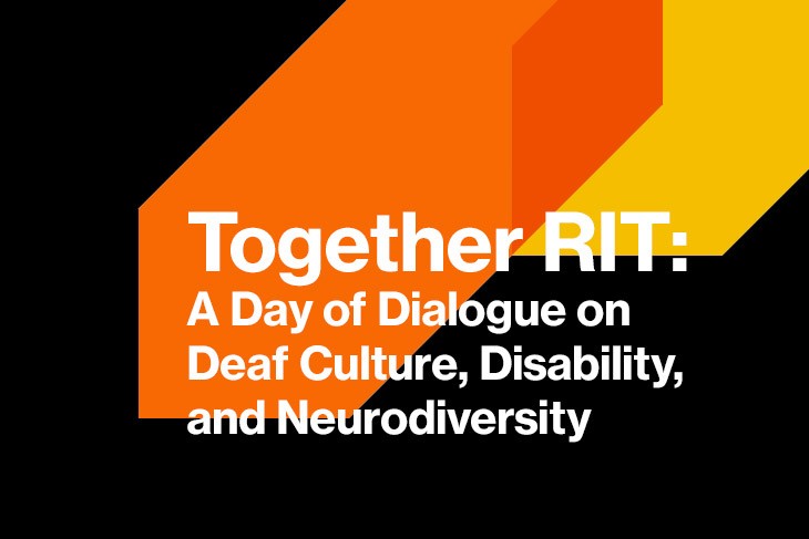 A promotional graphic for "Together RIT," focusing on deaf culture, disability, and neurodiversity, designed with bold orange and black colors.