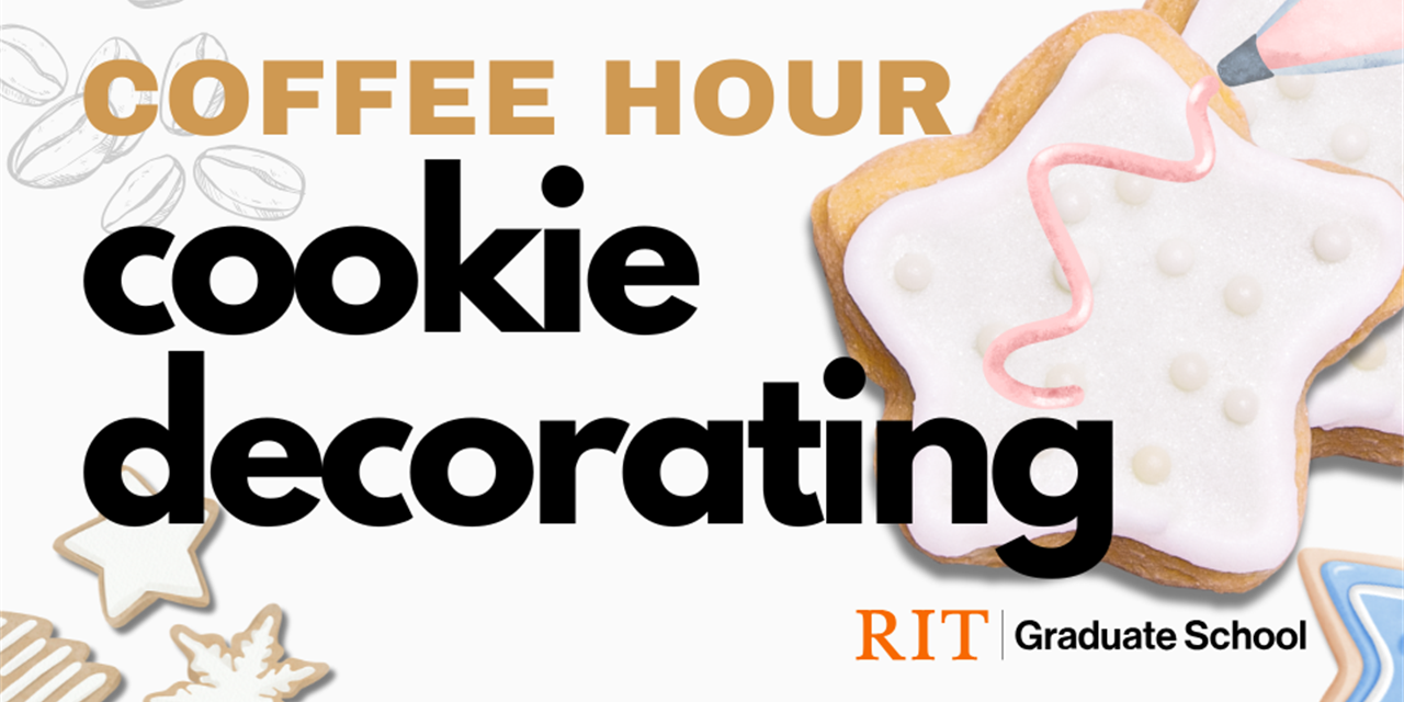 Coffee Hour: Cookie Decorating event hosted by the RIT Graduate School, featuring fun and festive cookie designs.