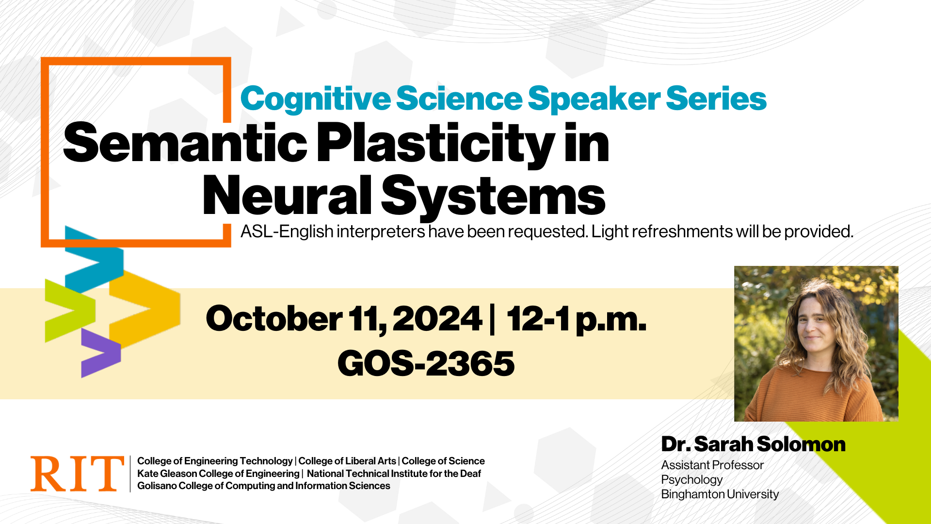 White geometric background with an orange box and the title of the talk coming out of the box. Blue, green, yellow, and purple greater than signs pointing to the date, time, and location. A picture of the speaker and text below his picture with his name and title. RIT logo and college names next to it.