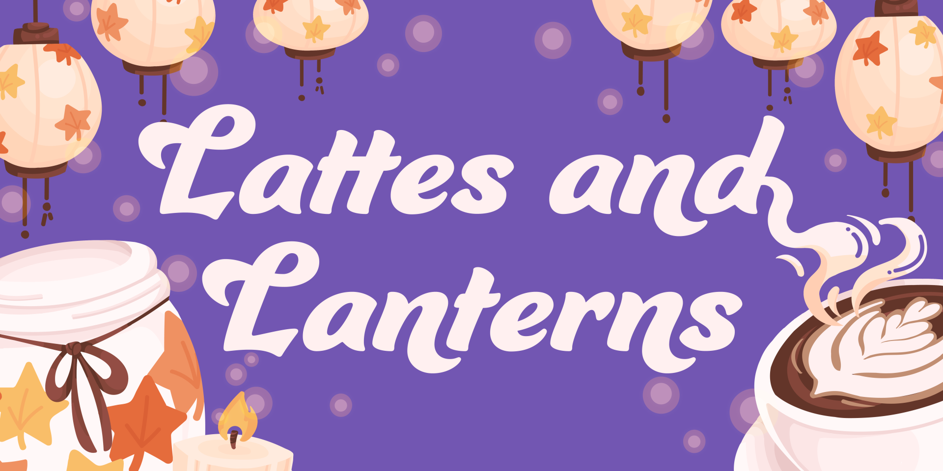 Lattes and Lanterns