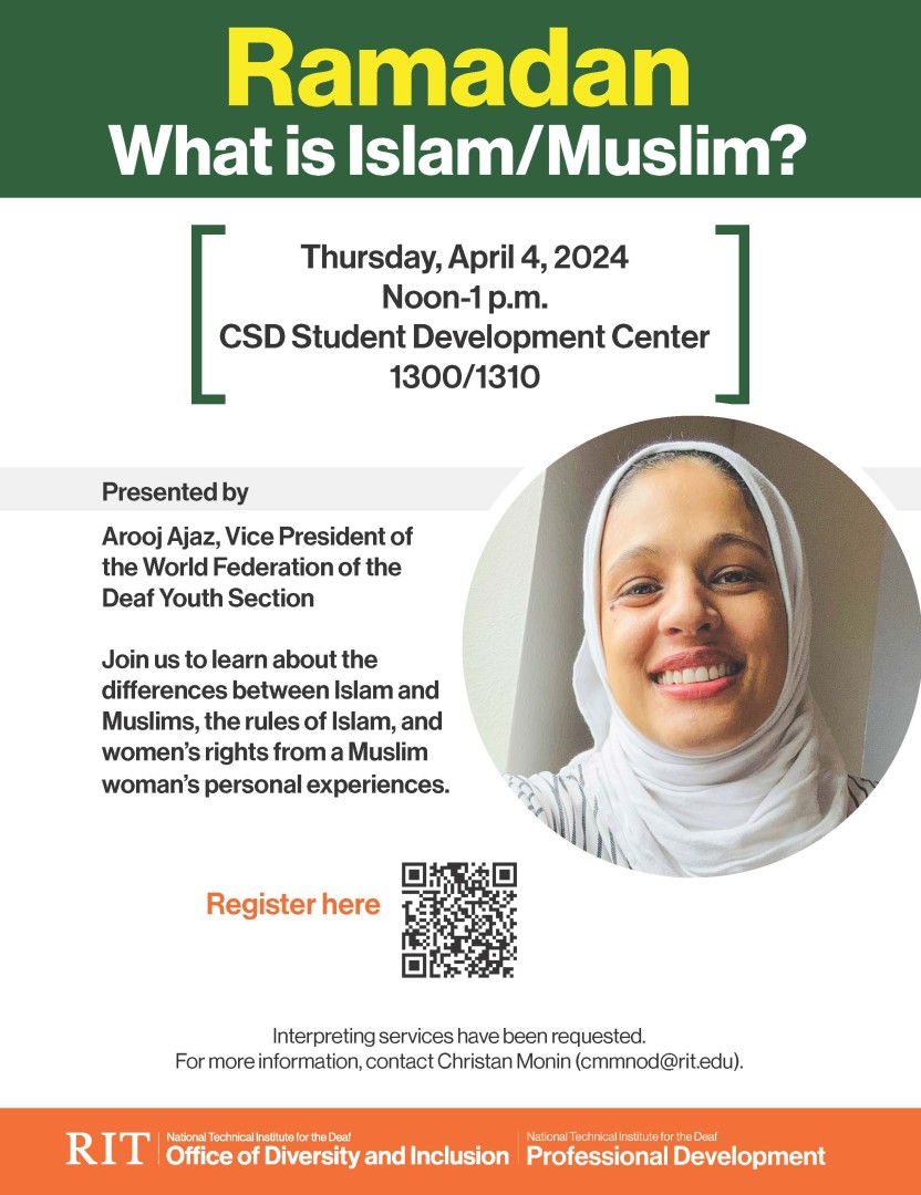 Ramadan. What is Islam/Muslim? Black text on a white background: Thursday, April 4, 2024. Noon-1pm. CSD Student Development Center 1300/1310/ Presented by Arooj Ajaz, Vice President of the World Federation of the Deaf Youth Section. Arooj is a smiling brown-skinned woman wearing a white hijab and white and gray striped shirt. 