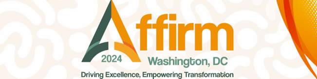 graphic that says Affirm 2024 Washington, DC Driving Excellence, Empowering Transformation