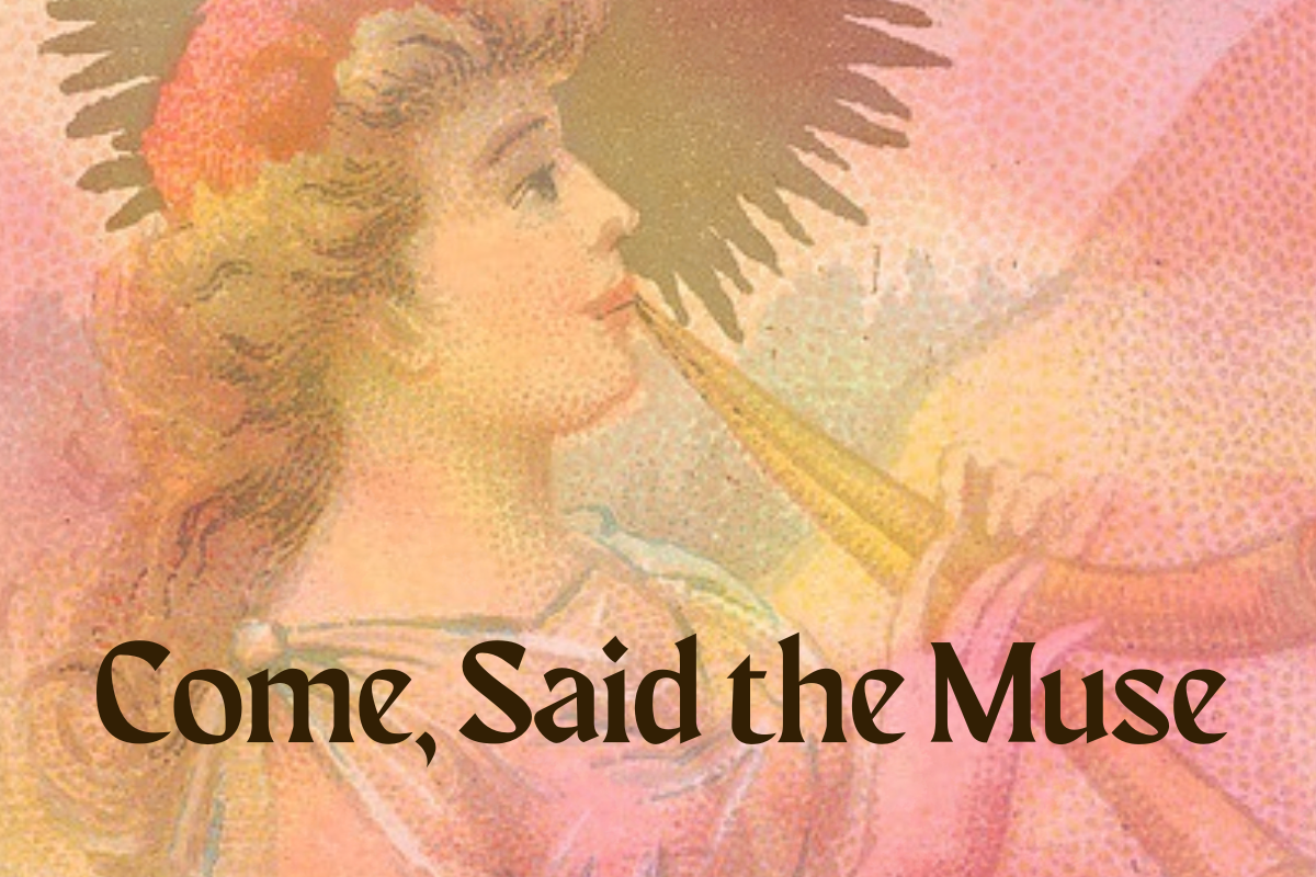 Come, Said the Muse