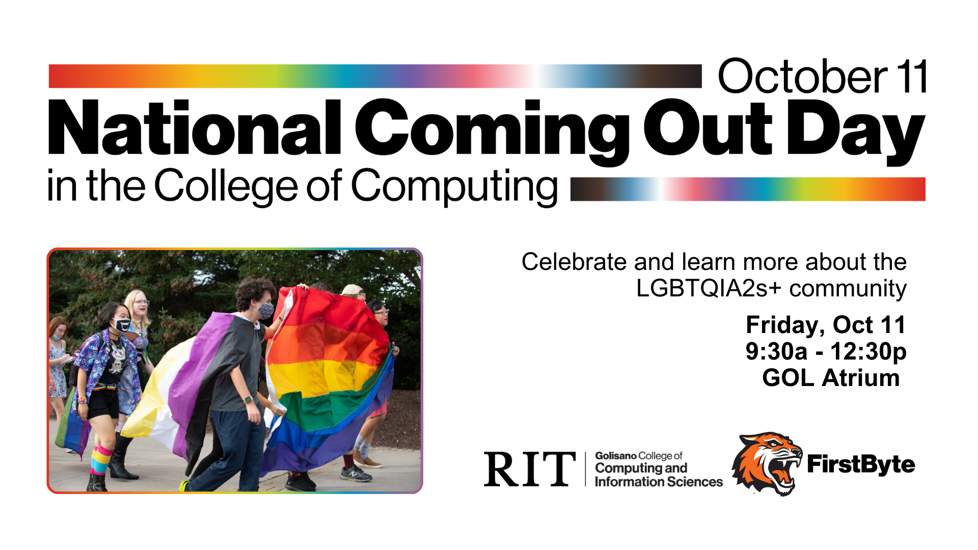 October 11 National Coming Out Day in the College of Computing Celebrate and learn more about the LGBTQIA2s+ community Friday, Oct 11 9:30a - 12:30p GOL Atrium