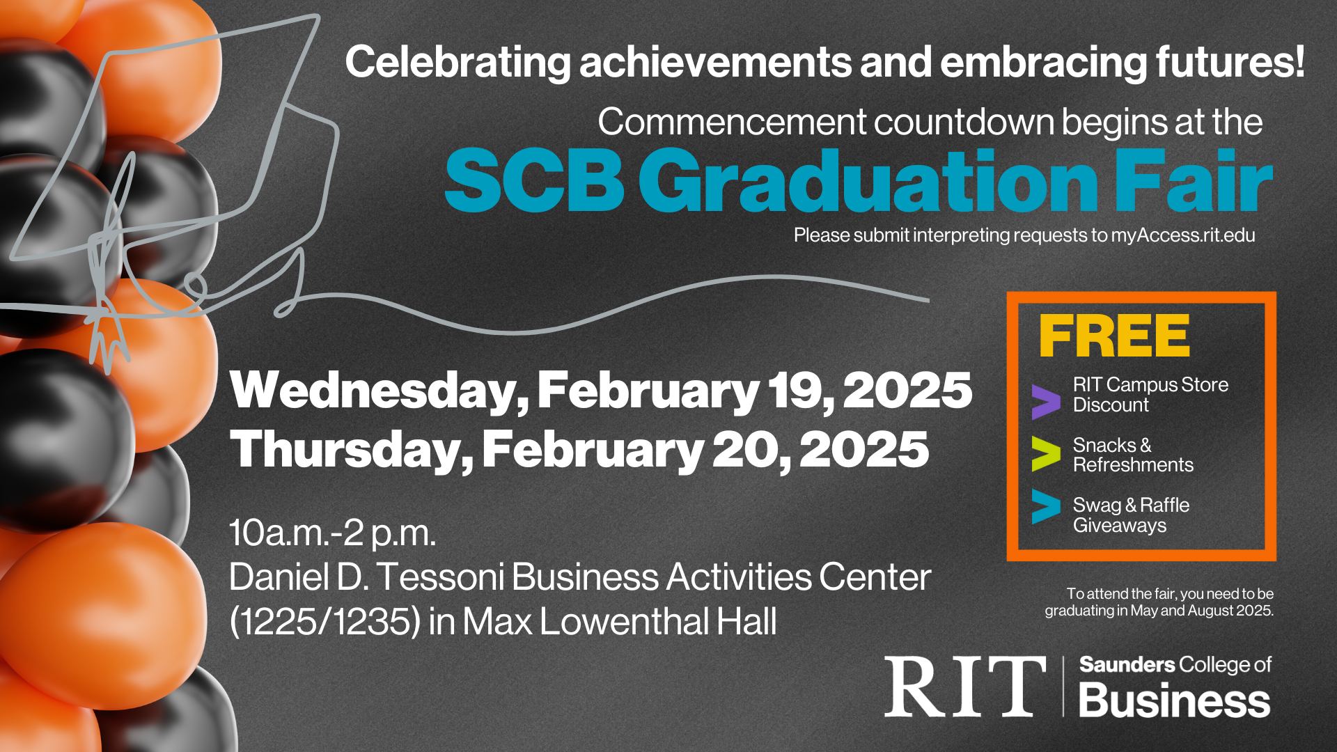 Celebrating achievements and embracing futures! Commencement countdown begins at the Saunders College of Business Graduation Fair! To attend the fair, you need to be graduating in May and August 2025. 