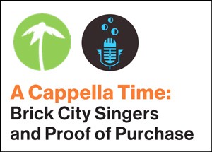 Two logos above the text A Capella Time: Brick City Singers and Proof of Purchase.
