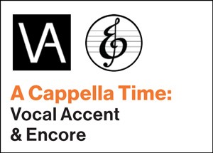 Two logos above the text A Capella Time: Vocal Accent and Encore.