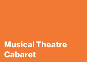 Orange rectangle with the text Musical Theatre Cabaret in white.