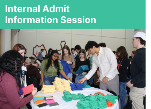 Phot of students at t-shirt table at internal admit orientation; Internal Admit Information Session in white text on turquoise rectangle above