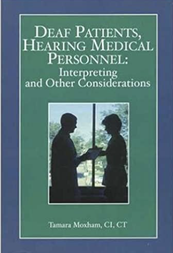 Deaf patients, hearing medical personnel: Interpreting and other considerations