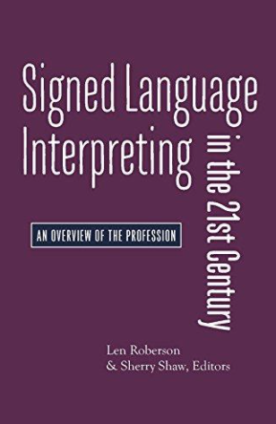 Signed Language Interpreting in the 21st Century: An Overview of the Profession