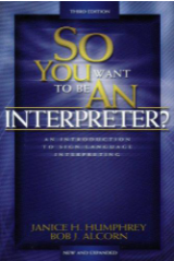 So you want to be an interpreter: an introduction to sign language interpreting 3rd edition