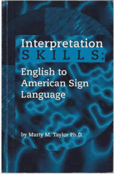 Interpretation skills: English to American Sign Language 1st edition