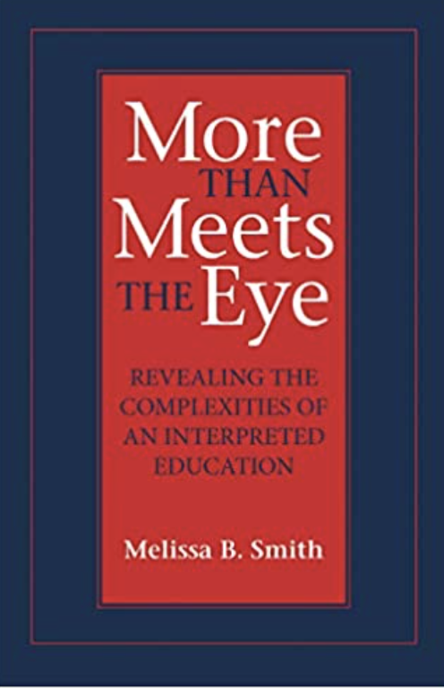 More Than Meets the Eye: Revealing the Complexities of an Interpreted Education.