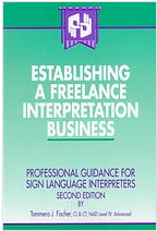 Establishing a freelance interpretation business: professional guidance for sign language interpreters 2nd edition