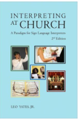 Interpreting at church: a paradigm for sign language interpreters 2nd edition