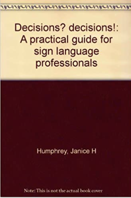 Decisions? Decisions!: A practical guide for sign language professionals 1st edition