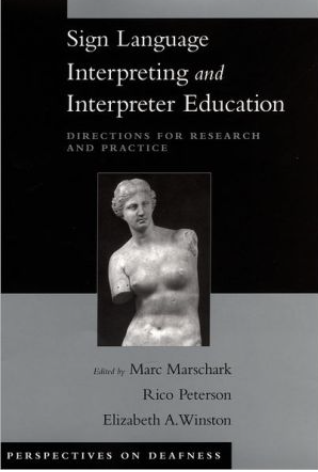 Sign language interpreting and interpreter education: Directions for research and practice