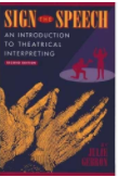 Sign the speech: An introduction to theatrical interpreting 2nd edition