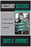 Decisions? Decisions!: A practical guide for sign language professionals 2nd edition