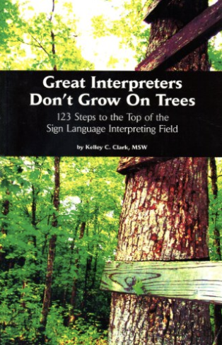 Great interpreters don't grow on trees: 123 steps to the top of the sign language interpreting field