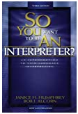 So you want to be an interpreter: an introduction to sign language interpreting 1st edition