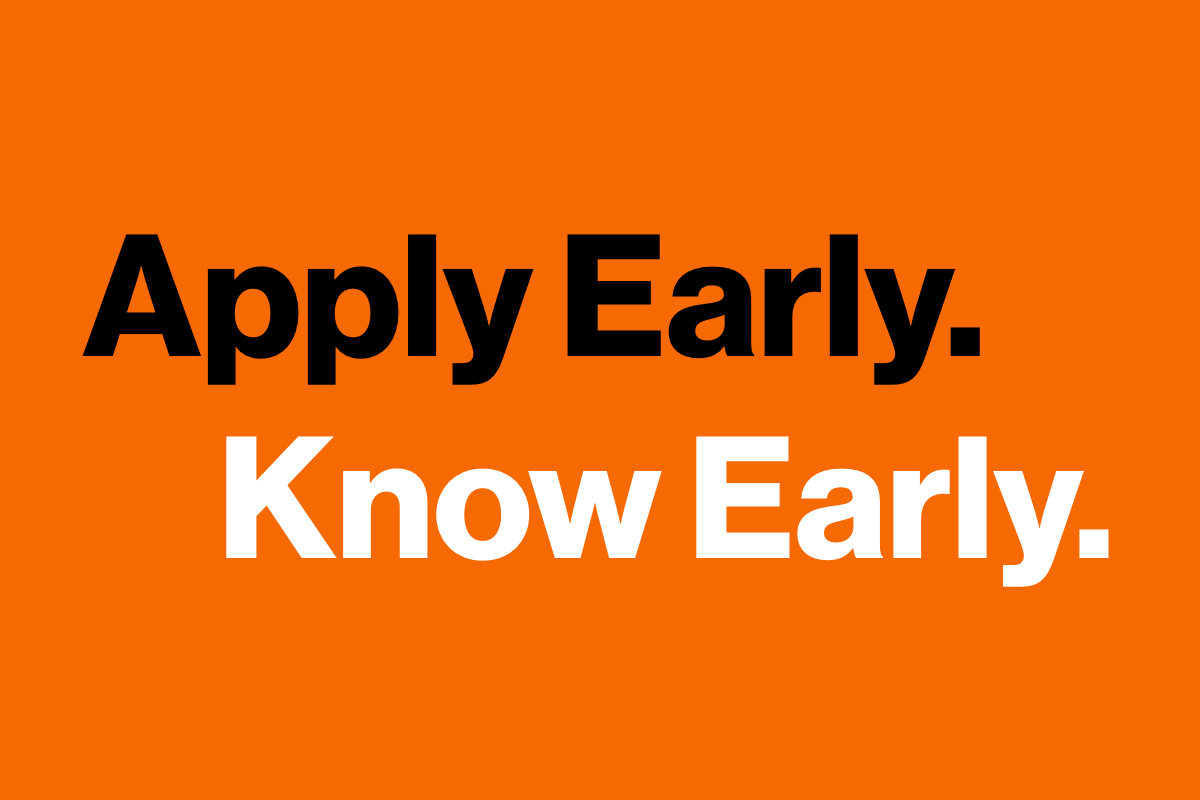 Apply Early. Know Early.