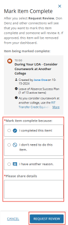 This screen is title "Mark as Complete" with a description of the to-do item that a student is trying to complete. Below the description are option tro select, "I complete this item!", "I don't need to do this item." , or "I have another reason" below the options is a comment box and below that is the option to either cancel or "Request Review"